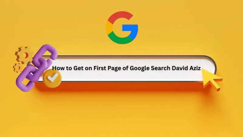 How to Get on First Page of Google Search David Aziz